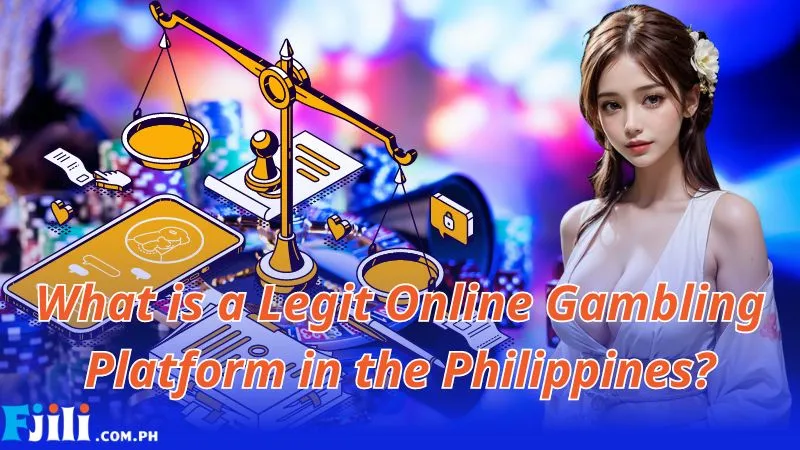 What is a Legit Online Gambling Platform in the Philippines